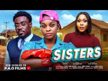 SISTERS  New 2025 Nigerian movie starring Toosweet Annan Miwa Olorunfemi Ekama Etim Inyang