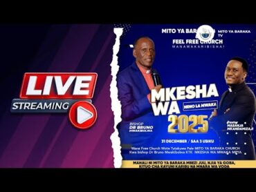 LIVE: IBADA YA MKESHA WA MWAKA MPYA 2025  FEEL FREE CHURCH  BISHOP. MASANJA MKANDAMIZAJI