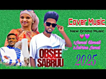 Jamal Usmail  ft Sabrina ~New Oromo Music 2025 OBSEE SABRU