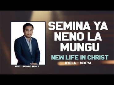 LIVE:SIKU YA 5.SEMINA YA NENO LA MUNGU:NEW LIFE IN CHRISTKYELA MBEYA TAR.12.1.2025