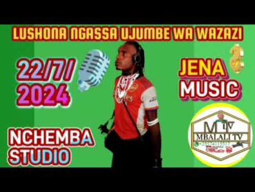 LUSHONA NGASSA UJUMBE WA WAZAZI BY JENA MUSIC NCHEMBA MIDASHI MSAMBAZAJI 22/7/2024