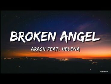 Arash feat. Helena  Broken Angel (Lyrics)