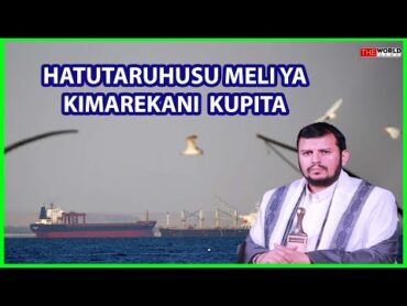 WAHOUTH:HATUTARUHUSU MELI ZA MAREKANI NA WASHIRIKA WAKE KUKATIZA KATIKA BAHARI NYEKUNDU