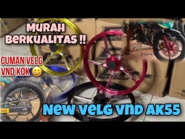 REVIEW VELG VND AK55 TERBARU  HARGA MURAH BARANG BERKUALITAS ??