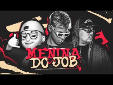 MENINA DO JOB   CJNOBEAT, WANTED NO BEAT, DJ JUNIOR SALES, MC XANGAI, MC GW  (REMIX BREGA FUNK)