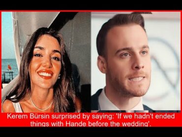 BOMBA Kerem a Hande Si no hubiéramos roto antes de la boda EL SECRETO REVELADO