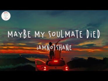 iamnotshane  Maybe My Soulmate Died (Lyric Video)