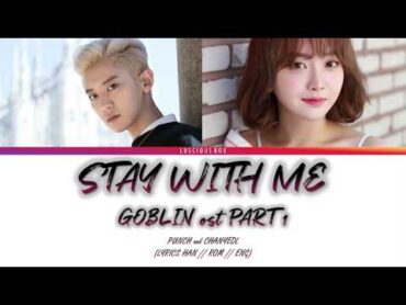 PUNCH & CHANYEOL  Stay With Me [GOBLIN ost PART 1] (Color Coded Lyrics/가사 Han//Rom//Eng)