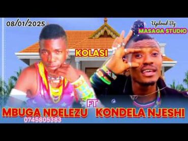 MBUGA NDELEZU FT KONDELA NJESHI (Konde boy) KOLASI KALI Apload BY MASAGA STUDIO 8/1 (Official audio)