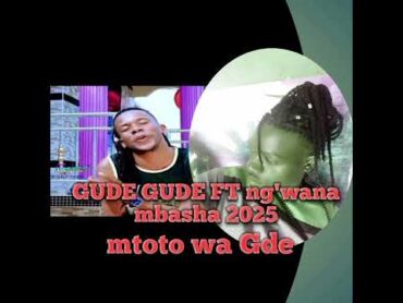 2025GUDE GUDE  ng&39;wana mbasha mtoto utapeli 0692221241 power video