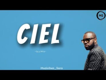 GIMS    Ciel  ( paroles par Musivibes)