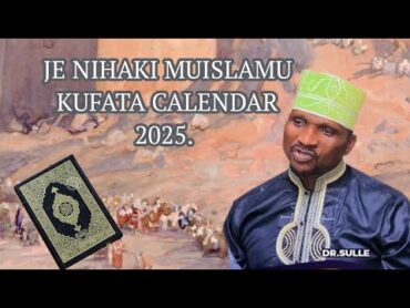 JE NIHAKI MUISLAMU KUFATA CALENDAR YAKIZUNGU 2025