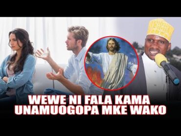 WEWE NI FALA KAMA UNAMUOGOPA MKE WAKO  UISLAM UNAMJUA YESU NA FAMILIA YAKE KULIKO MTU YEYOTE