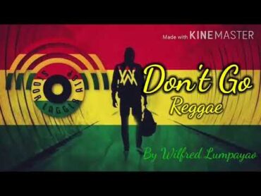 Alan Walker  Baby Don&39;t Go Kelly Clarkson ( Reggae Version )