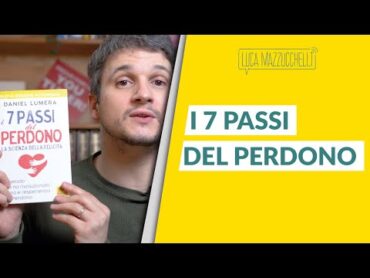 I 7 passi del perdono: i vantaggi di perdonare gli altri e noi stessi  Libri per la mente