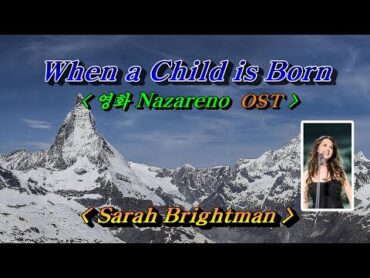 When a child is born (영화 나자리노(Nazareno) OST)💜Sarah Brightman(사라 브라이트만), 한글자막 (HD With Lyrics)🌴🌿🍒🌻🍓