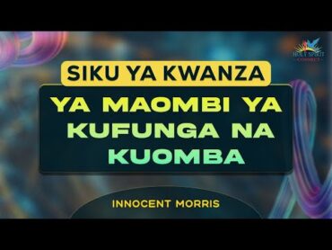 SIKU YA KWANZA YA MAOMBI YA KUFUNGA 12/01/2025 by Innocent Morris