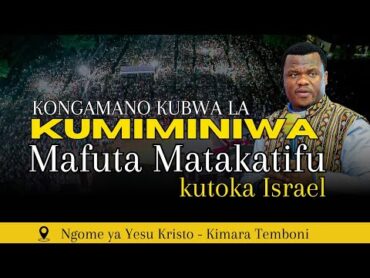 🔴LIVE : [17.01.2025]  (Swahili) KONGAMANO KUBWA LA KUMIMINIWA MAFUTA MATAKATIFU KUTOKA ISRAEL