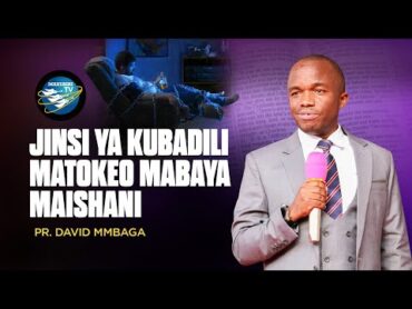 🔴 LIVE 14.01.2025  JINSI YA KUBADILI MATOKEO MABAYA MAISHANI  PR.DAVID MMBAGA