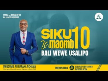 🔴 LIVE  SIKU 10 ZA MAOMBI 2025 BUZURUGA SDA SIKU YA 7  NA MCH  BARAKA NCHAMA