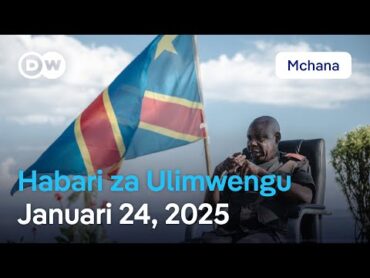 DW Kiswahili Habari za Ulimwengu  Januari 24, 2025  Mchana  Swahili Habari leo  Podcast