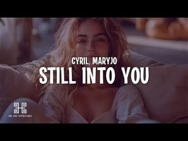 CYRIL & maryjo  Still Into You (Lyrics)