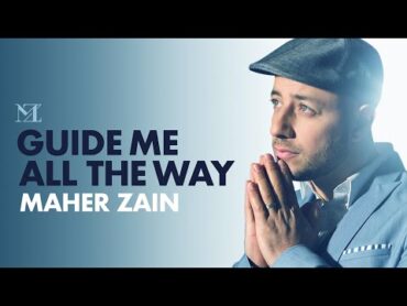 Maher Zain  Guide Me All The Way  Official Lyric Video