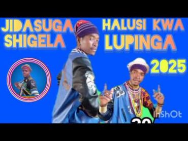 JIDASUGA SHIGELA HALUSI KWA LUPINGA 0745372529 MPYA 2025 BY MSAMBAZAJI LUFUNZA MANYANDA