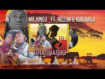 Majungu FT Nelemi and Kukumaji(Ndubhula) Ujumbe wa bhashabiki