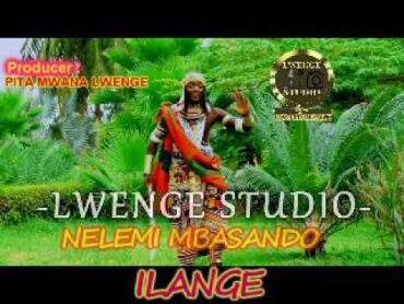 NELEMI MBASANDO ILANGE BY LWENGE STUDIO