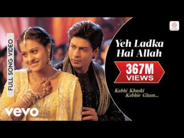 Yeh Ladka Hai Allah Full Video  K3GShah Rukh KhanKajolUdit NarayanAlka Yagnik