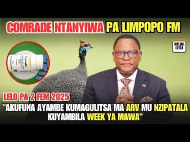 Comrade Ntanyiwa Pa Limpopo Fm Lelo Pa 2 Feb 2025 "Akufuna Ayambe Kugulitsa Ma ARV Muzipatala"