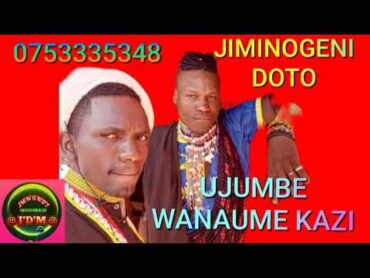 JIMINOGENI DOTTO UJUMBE WA WANAUME  KAZI 0753335348