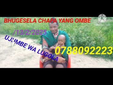 BHUGESELA CHAPA YANG OMBE UJUMBE WA LUGOLA /13/2/2025