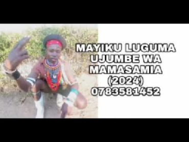 MAYIKU LUGUMA UJUMBE WA MAMASAMIA (2024) 0783581452