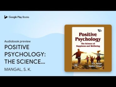 POSITIVE PSYCHOLOGY: THE SCIENCE OF HAPPINESS… by MANGAL, S. K. · Audiobook preview