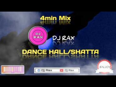 4min DANCE HALL,SHATTA AVEC DJ RAX 2025