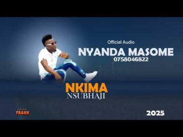 Nyanda Masome  Nkima Nsubaji [Official Music] 2025