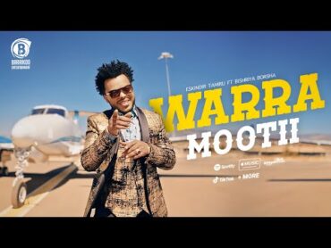 WARRA MOOTII Oromo Music by ESKINDIR TAMIRU Ft BISHRIA BORSHA