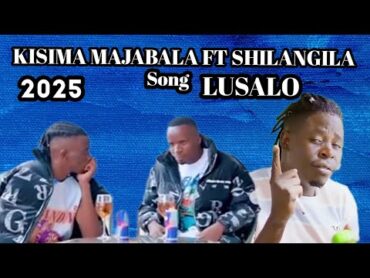 KISIMA MAJABALA FT SHILANGILA LUSALO 2025 NYIMBO MPYA 02/2025 kisukumanyimbompya2025song2025