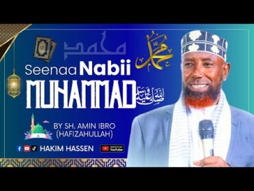 Seenaa Nabi Muhammad ﷺ By Sh. Amiin Ibroo (Hafizahullaah) subscribe! Like, Cmnt & Shr!