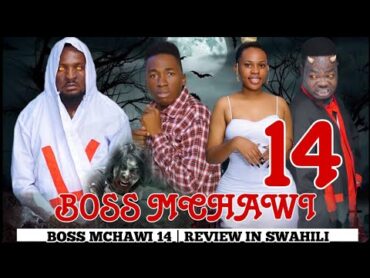 BOSS MCHAWI 1415 CHINGA MEDIA  BOSS MCHAWI 14 FINAL REVIEW & Prediction Ya Scene 4 Zijazo