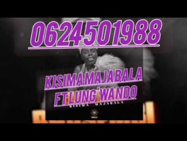 KISIMA MAJABALA FT LUNG&39;WANDO SHULE 2025