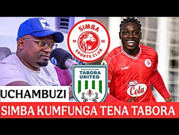 UCHAMBUZI CLOUDS FM; SIMBA VS TABORA UNITED  SIMBA INAWAZA UBINGWA