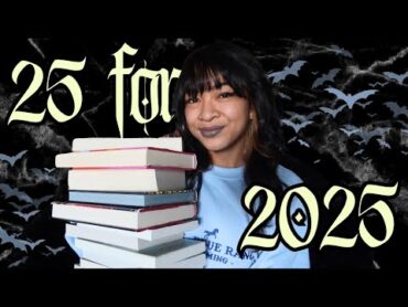 the 25 books I must read in 2025 or else...