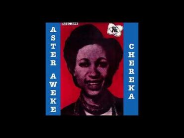 Aster Aweke  Chereka (Full Album)