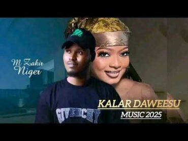 M ZAKIR NIGER [KALAR DAWEESU] OFFICIAL MUSIC;2025 At DJ FULL BOY