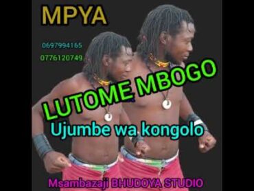 LUTOME MBOGO Ujumbe wa kongolo 0697994165 Msambazaji BHUDOYA STUDIO MPYA  30/1/2025