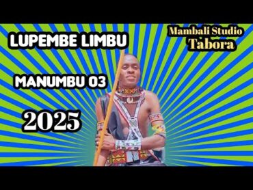 LUPEMBE LIMBU LUCHAGULA MANUMBU 03 2025 NYIMBO MPYA 2025 kisukumanyimbompya2025song2025