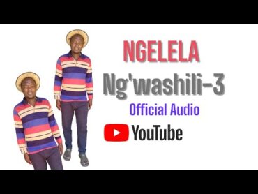 Ngelela Ng&39;washili no3 Official Audio